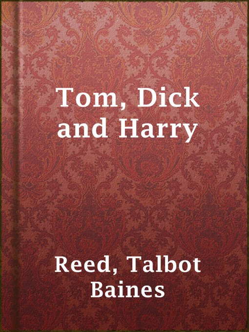 Detalles del título Tom, Dick and Harry de Talbot Baines Reed - Disponible